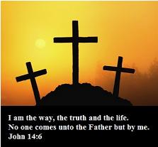 I am the way, the truth and the life.